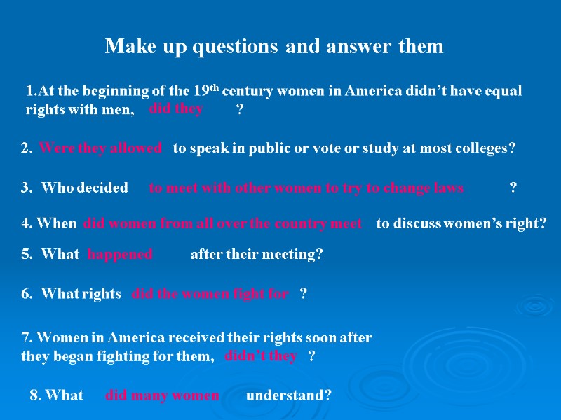 Make up questions and answer them 1.At the beginning of the 19th century women